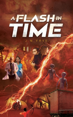 A Flash In Time - J. N. Frye