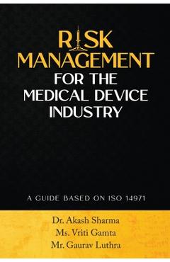 Coperta cărții 'Risk Management for the Medical Device Industry: A Guide Based on ISO 14971 - Ms Vriti Gamta'