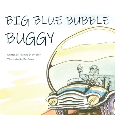 Big Blue Bubble Buggy - Thomas D. Brucker