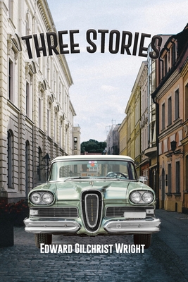Three Stories - Edward Gilchrist Wright