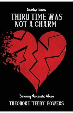 Coperta cărții 'Third Time Was Not A Charm: Surviving Narcissistic Abuse - Teddy Bowers'