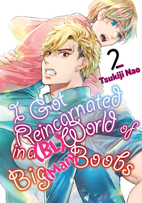 I Got Reincarnated in a (Bl) World of Big (Man) Boobs 2 - Tsukiji Nao