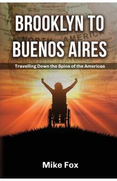 Coperta cărții 'Brooklyn to Buenos Aires: Travelling Down the Spine of the Americas - Mike Fox'