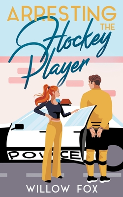 Coperta cărții 'Arresting the Hockey Player - Willow Fox'