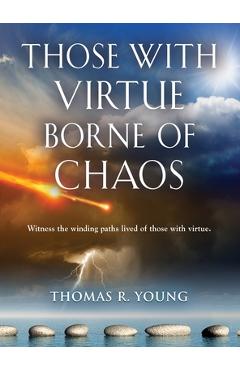 Coperta cărții 'Those With Virtue Borne of Chaos - Thomas R. Young'