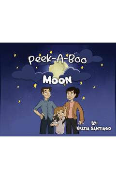 Coperta cărții 'Peek-A-Boo Moon - Krizia Santiago'