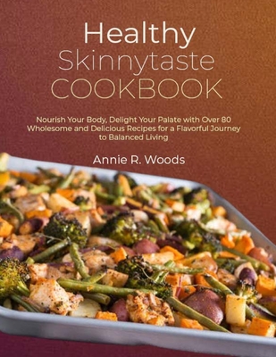 Coperta cărții 'Healthy Skinnytaste Cookbook: Nourish Your Body, Delight Your Palate with Over 80 Wholesome and Delicious Recipes for a'