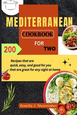 Coperta cărții 'Mediterranean Cookbook for Two: 200 Recipes that are quick, easy, and good for you that are great for any night at home'