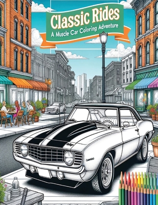 Vintage Muscle Cars: Vintage Vehicle Coloring for Adults - Stress Relief and Mindful Relaxation Adult Coloring Book - Rob Wasley