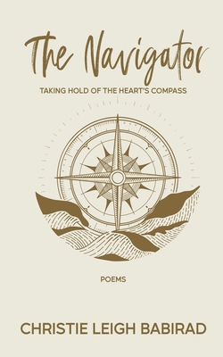 The Navigator: Poems - Christie Leigh Babirad