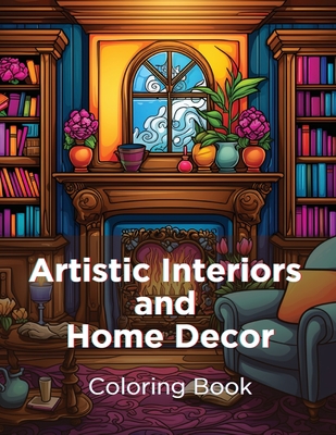 Artistic Interiors and Home Decor: Coloring Book - A. Hazra