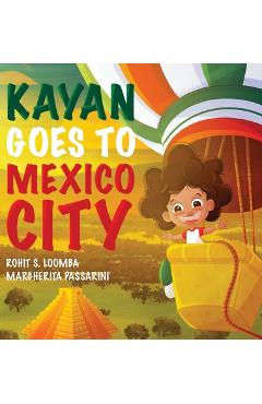 Coperta cărții 'Kayan Goes to Mexico City - Rohit Seth Loomba'