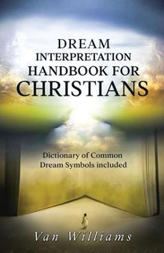 Coperta cărții 'Dream Interpretation Handbook For Christians - Van Williams'
