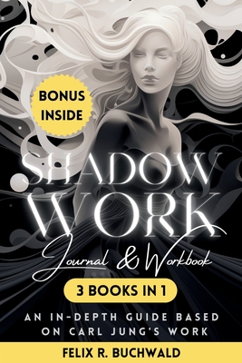 Shadow Work Journal & Workbook Based on Carl Jung - Felix R. Buchwald
