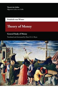 Coperta cărții 'Theory of Money: General Study of Money - Friedrich Von Wieser'