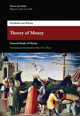 Coperta cărții 'Theory of Money: General Study of Money - Friedrich Von Wieser'