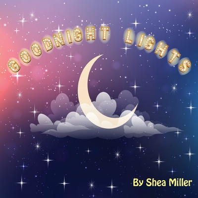 Coperta cărții 'Goodnight Lights - Shea Miller'