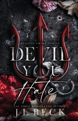 Devil You Hate: A Dark Mafia Romance - J. L. Beck