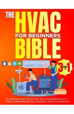 Poza produsului The Hvac For Beginners Bible [3 Books in 1]: The Ultimate HVAC Starter Pack: Your Comprehensive 3-in-1 Guide to Mastering Heating, Ventilation, and Ai - Dylan Breezewind