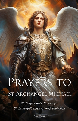 Prayers to St. Archangel Michael - Saul Cross