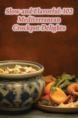 Slow and Flavorful: 102 Mediterranean Crockpot Delights - De Sizzling Sips