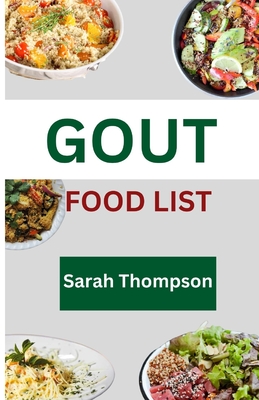 Gout Food List: A guide to simple Gout recipes for healthy living with 20+ recipes - Sarah Thompson