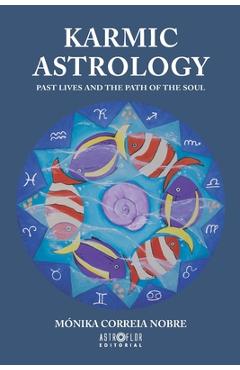 Coperta cărții 'Karmic Astrology: Past Lives and the Path of the Soul - Monika Correia Nobre'
