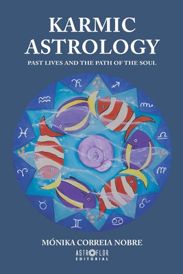 Coperta cărții 'Karmic Astrology: Past Lives and the Path of the Soul - Monika Correia Nobre'
