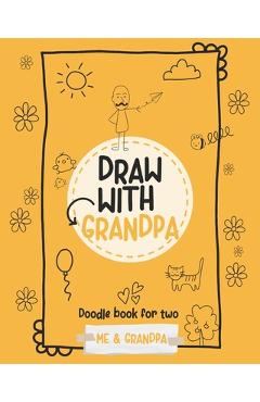 Coperta cărții 'Draw with grandpa: Doodle book for two: Me and Grandpa - Nuria Pons'