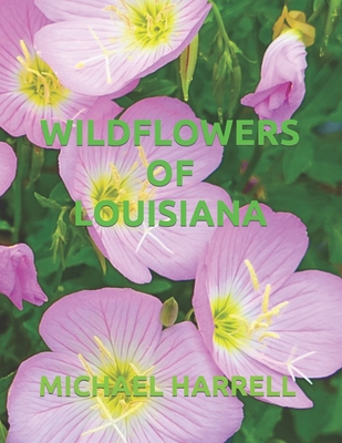 Wildflowers of Louisiana - Michael Harrell