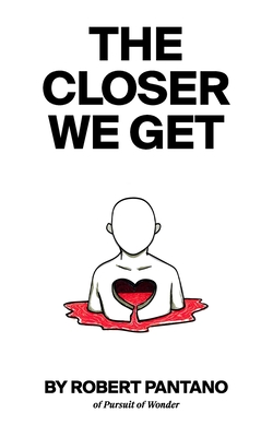 The Closer We Get - Robert Pantano