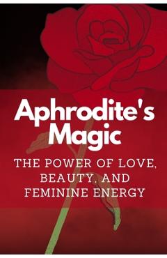 Coperta cărții 'Aphrodite's Magic: The Power of Love, Beauty, and Feminine Energy - Nichole Muir'