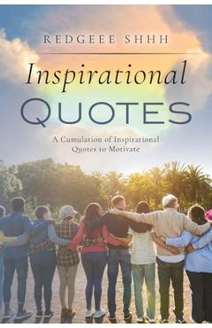 Poza produsului Inspirational Quotes: A Cumulation of Inspirational Quotes to Motivate - Redgeee Shhh
