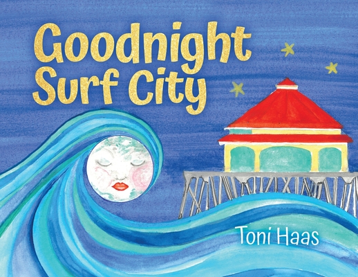 Goodnight Surf City - Toni Haas