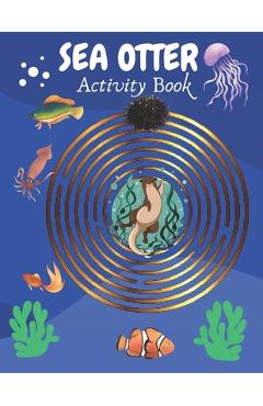 Coperta cărții 'Sea Otter Activity Book: Sea Otter Gifts for Kids - Denis Mul Sharp'