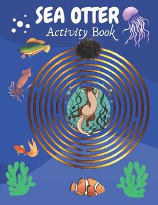 Coperta cărții 'Sea Otter Activity Book: Sea Otter Gifts for Kids - Denis Mul Sharp'