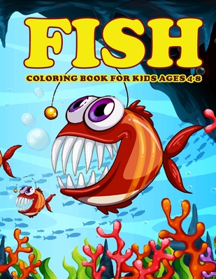 Fish Coloring Book for Kids Ages 4-8: Amazing Fish Coloring Book for Your Son & Daughters. Fish Coloring Book for Kids Ages 4-8 - Jamil Mohammed1