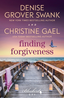 Finding Forgiveness: A Bluebird Bay Novel - Christine Gael