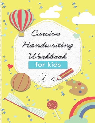 Coperta cărții 'cursive handwriting workbook for kids: 3 in 1 cursive practice book. Learn to write Cursive Alphabets, words and'