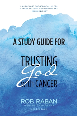 A Study Guide for Trusting God with Cancer - Lisa Guest