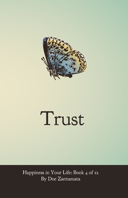 Happiness in Your Life - Book Four: Trust - Doe Zantamata