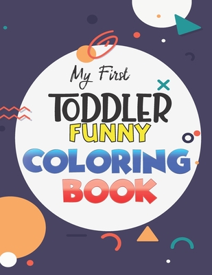 My First Toddler Funny Coloring Book: Learn and have Fun with Numbers, Letters, Fruits, Vegetables, Shapes and Animals for 1-5 year old (Big Kids colo - Zoo And Kids