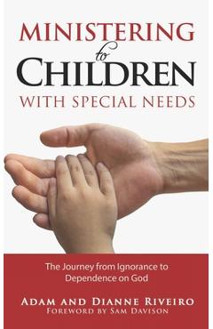 Poza produsului Ministering to Children with Special Needs: The Journey from Ignorance to Dependence on God - Dianne Riveiro