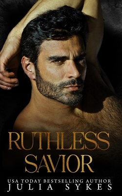 Ruthless Savior - Julia Sykes