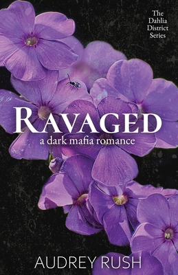 Ravaged: A Dark Mafia Romance - Audrey Rush