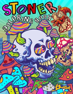 STONER Coloring Book: A Trippy Psychedelic Coloring Pages For Adults Don't Panic It's Organic Book Let's Get High and Color - Penelope's Art Publishing