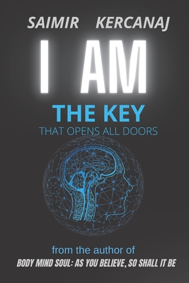 I Am the Key That Opens All Doors: Journey to Peace and Freedom - Saimir Kercanaj
