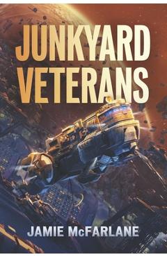 Coperta cărții 'Junkyard Veterans - Jamie Mcfarlane'