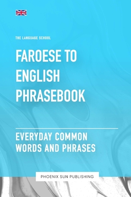 Faroese To English Phrasebook - Everyday Common Words And Phrases - Ps Publishing