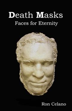 Coperta cărții 'Death Masks - Faces for Eternity - Ron Celano'